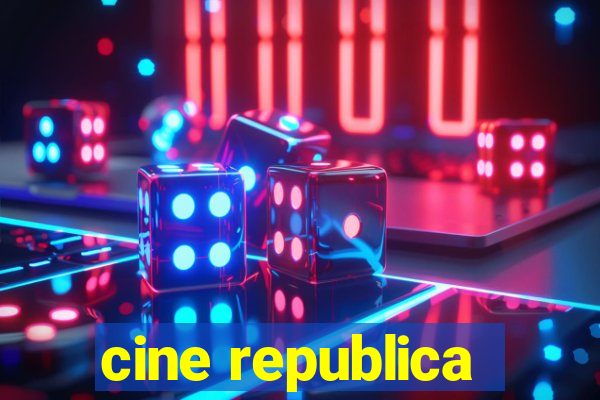 cine republica